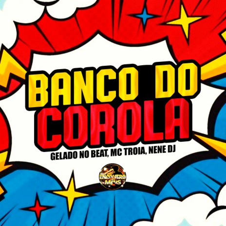 Banco do Corola ft. mc troia & Nene DJ | Boomplay Music