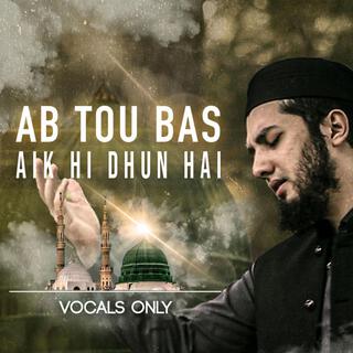 Ab Toh Bas Aik Hi Dhun Hai Vocals Only Nasheed