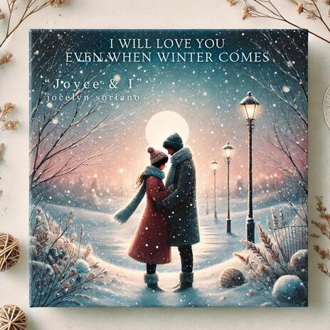 I Will Love You Even When Winter Comes | Boomplay Music