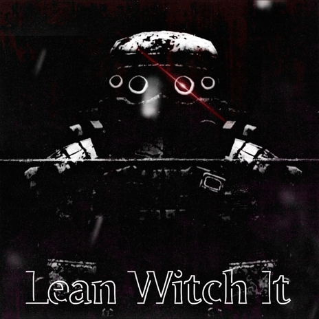 Lean Witch It | Boomplay Music