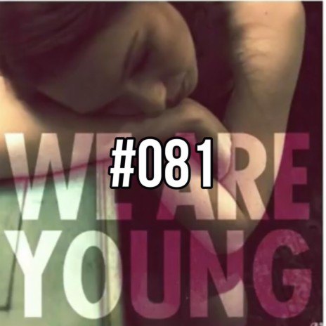WE ARE YOUNG (throwback)