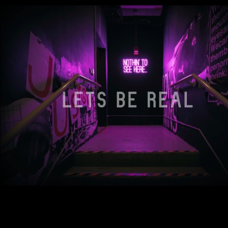 Lets Be Real | Boomplay Music