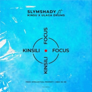 Kinsili Focus ft. Kinsu & Ulaga Drums lyrics | Boomplay Music