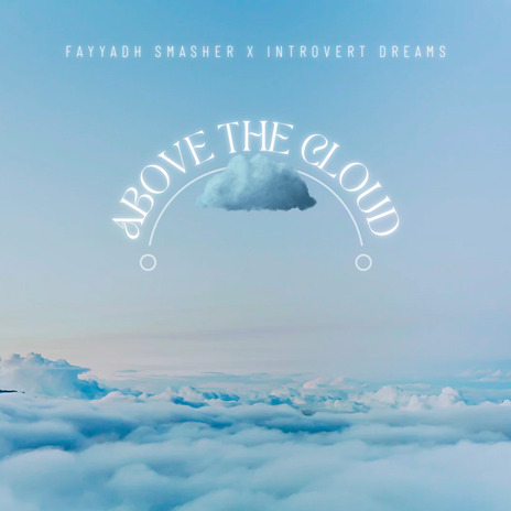 Above The Cloud ft. Introvert Dreams | Boomplay Music