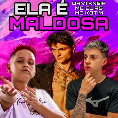 Ela É Maldosa ft. Mc Elias & Mc Kotim | Boomplay Music