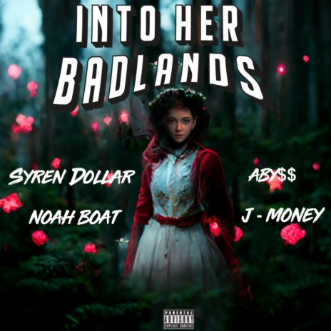 Into Her Badlands ft. ABY$$, Noah Boat & J-Money | Boomplay Music