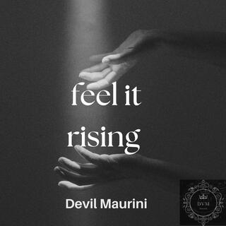 Feel it rising