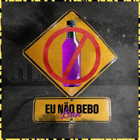 Eu Não Bebo Lean | Boomplay Music