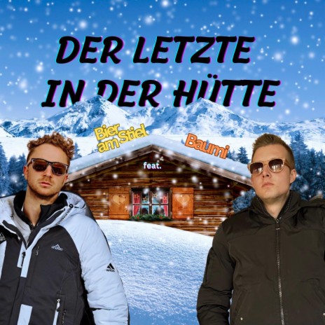 Der Letzte in der Hütte ft. Baumi | Boomplay Music