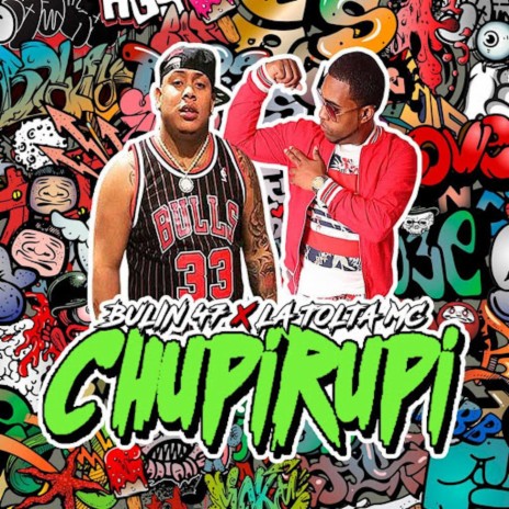 Chupirupi ft. Bulin 47 | Boomplay Music