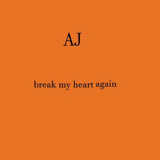 break my heart again