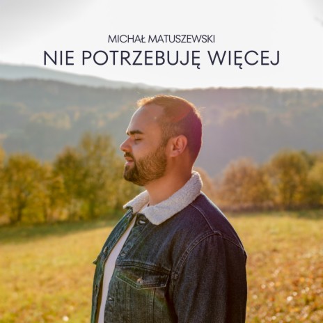 Nie potrzebuję więcej | Boomplay Music