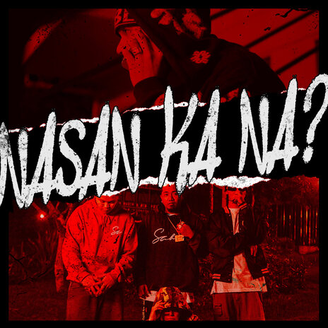 Nasan Ka Na ft. Nateman, Choi LKL, BigPlaya Phaze & La Mave | Boomplay Music