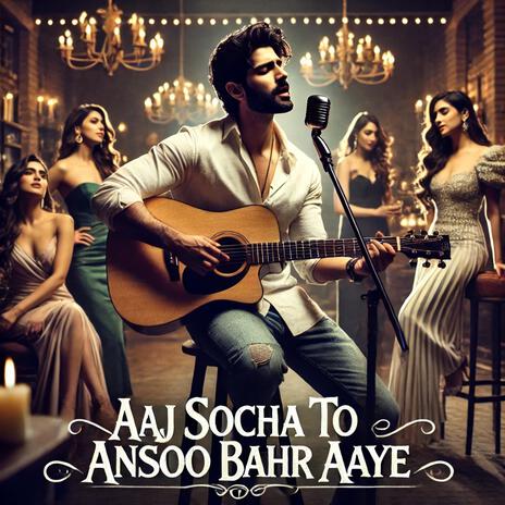 Aaj Soocha To Ansoo Bahr Aaye | Boomplay Music