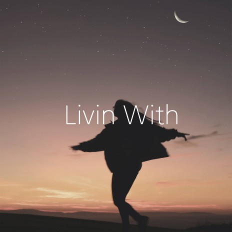 Livin With | Boomplay Music