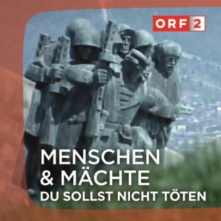 ORF "Du sollst nicht töten" - Menschen und Mächte