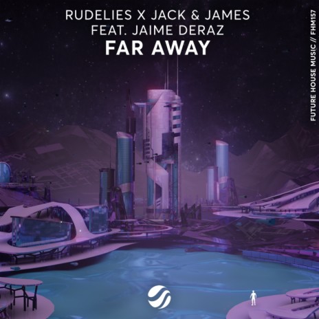Far Away (Original Mix) ft. Jack & James & Jaime Deraz | Boomplay Music