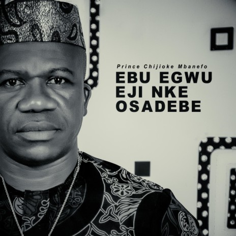 Ebu Egwu Eji Nke Osadebe | Boomplay Music