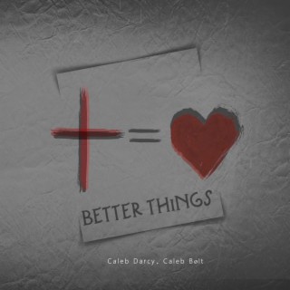 Better Things ft. Caleb Bølt lyrics | Boomplay Music