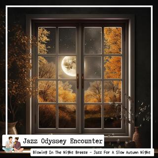 Blowing in the Night Breeze-Jazz for a Slow Autumn Night