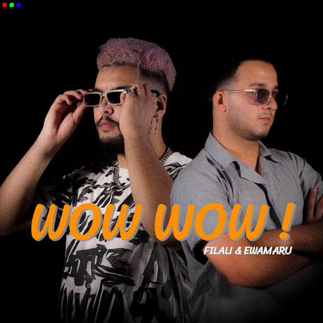 wow wow ! ft. filali & ewamaru | Boomplay Music