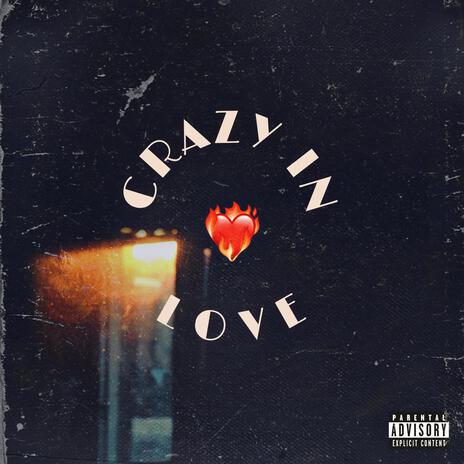 CRAZY IN LOVE | Boomplay Music