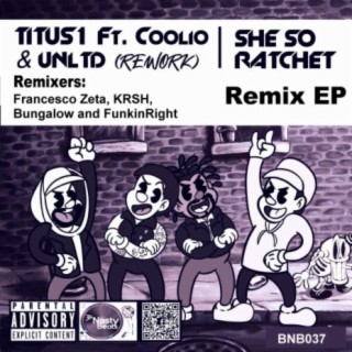 She so Ratchet (feat. Coolio & UNLTD) (Remixes)