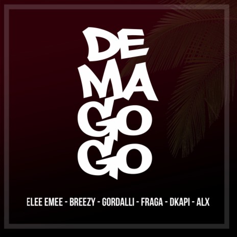 Demagogo ft. Breezy, Gordalli, Fraga, D'Kapi & ALX | Boomplay Music