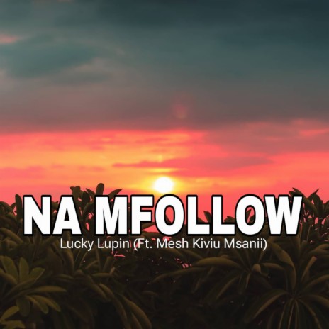 Na Mfollow ft. Mesh Kiviu Msanii | Boomplay Music