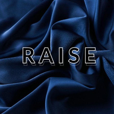 Raise | Boomplay Music