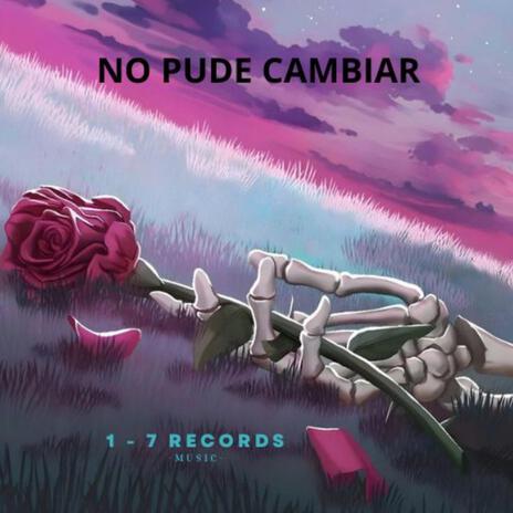 No Pude Cambiar | Boomplay Music