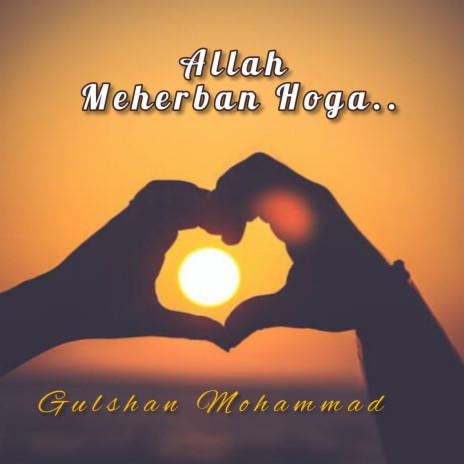 Allah Meherban Hoga | Boomplay Music