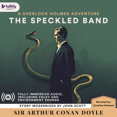 The Speckled Band: Chapter 1, Pt. 10 - The Speckled Band ft. Caroline Fantozzi & Lullify Audiobooks | Boomplay Music