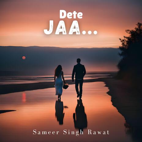 Dete Jaa | Boomplay Music