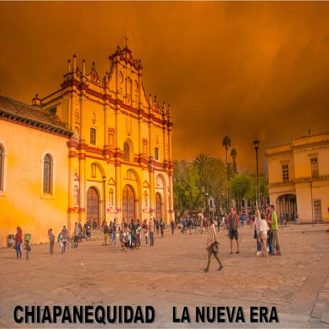 chiapanequidad la nueva era | Boomplay Music