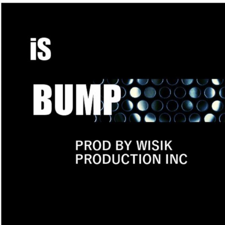 Bump ft. Wisik Production Inc | Boomplay Music