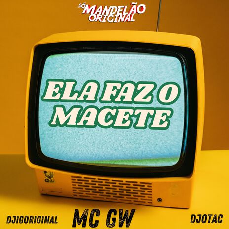 Ela Faz o Macete ft. djotac & DJ Igoriginal | Boomplay Music