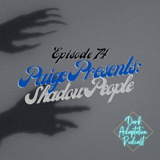 Episode 74: Paige Presents Cryptids & Folklore - Shadow People