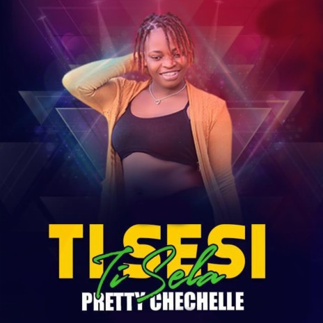 Ti Sesi Ti Sela ft. Pretty Chechelle | Boomplay Music