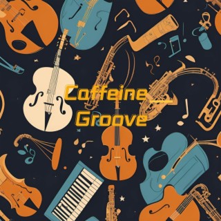 Caffeine Groove