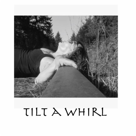 Tilt A Whirl | Boomplay Music