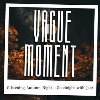 Glistening Autumn Night-Goodnight with Jazz