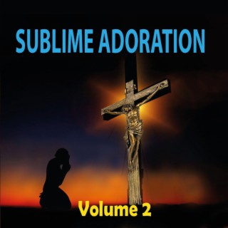 Sublime Adoration, Vol. 2