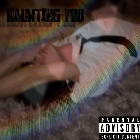 Haunting You | Boomplay Music