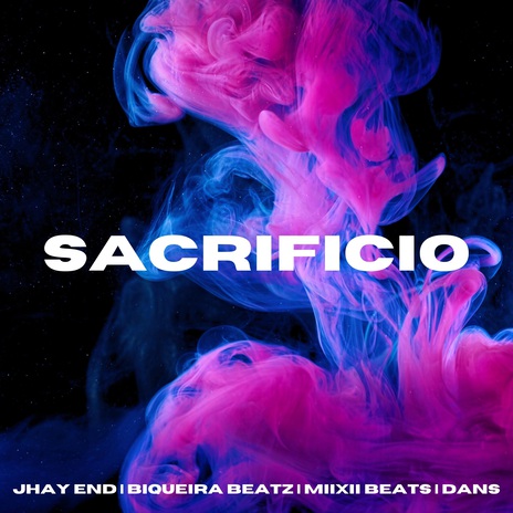 Sacrifício ft. Jhay End, Miixii Beats & Dans | Boomplay Music