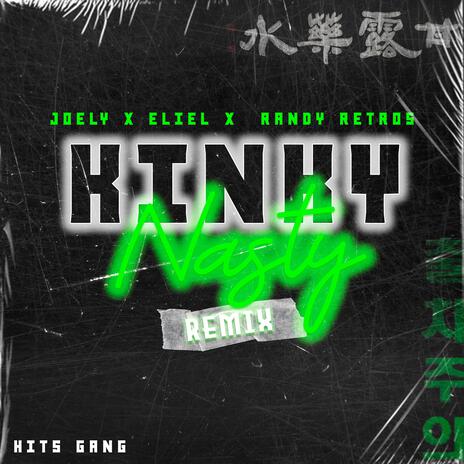 Kinky Nasty (Remix) ft. Eliel & Randy Retros | Boomplay Music