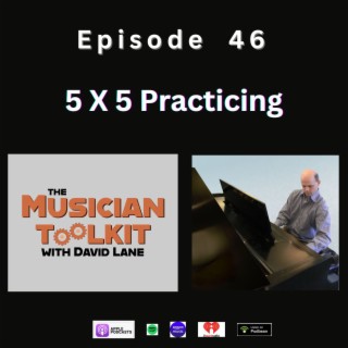 5 X 5 Practicing for Consistently Accurate Performance | Ep46
