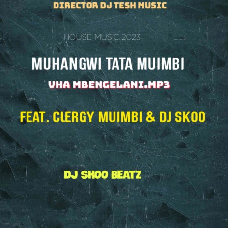 Vha Mbengelani ft. Muhangwi Tata, Clergy Muimbi & DJ Skoo