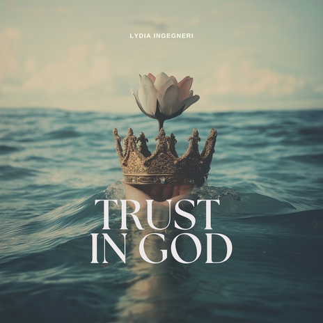 Trust In God ft. Lydia Ingegneri & Mass Anthem | Boomplay Music