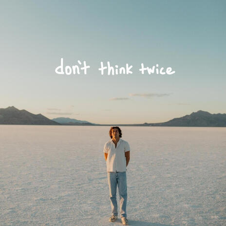 don't think twice | Boomplay Music